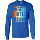 Retro Straight Outta 1971 47 Years Old - Long Sleeve T-Shirt