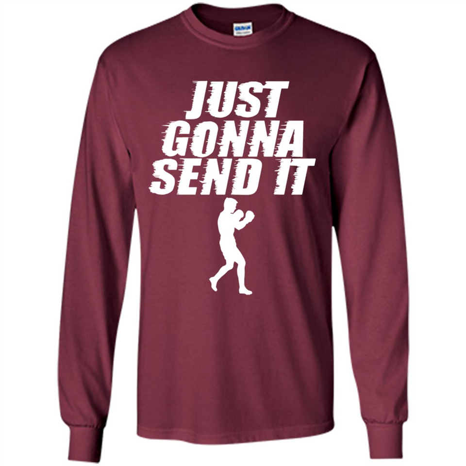 Just Gonna Send It Boxing Boxer Fighter Kick Fighting - Long Sleeve T-Shirt