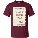 Dear Santa It Was My Cousin's Fault! Christmas - Shirt