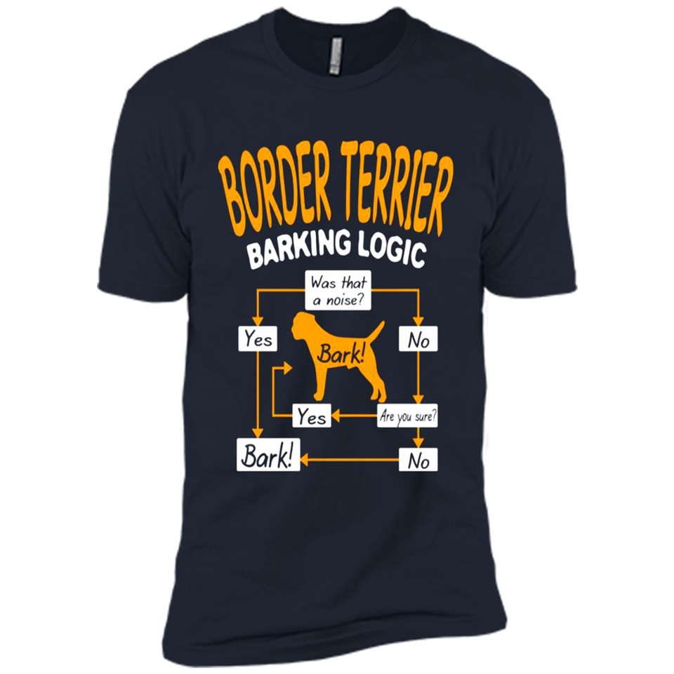 Border Terrier Barking Logic - Premium Short Sleeve T-Shirt