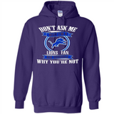 Don't Ask Me Why I'm A Detroit Lions Fan Ask Yourself