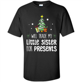 Will Trade My Little Sister For Presents Christmas - Shirt