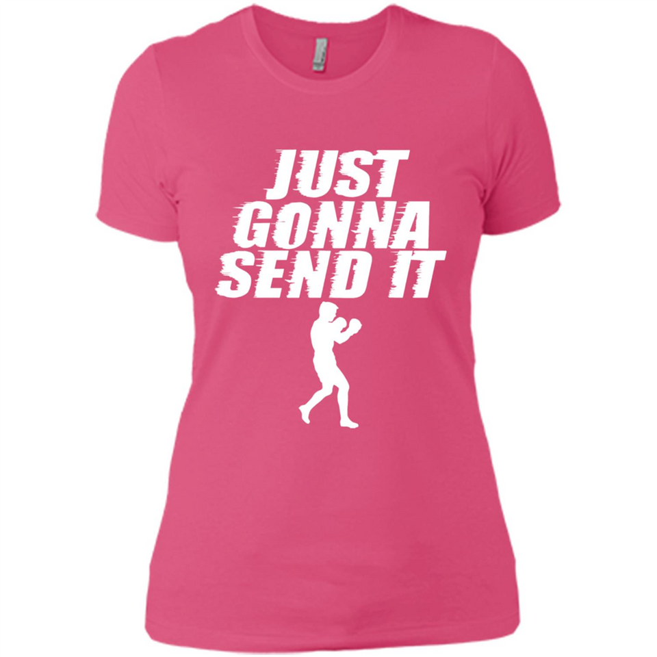 Just Gonna Send It Boxing Boxer Fighter Kick Fighting - Ladies' Boyfriend T-Shirt