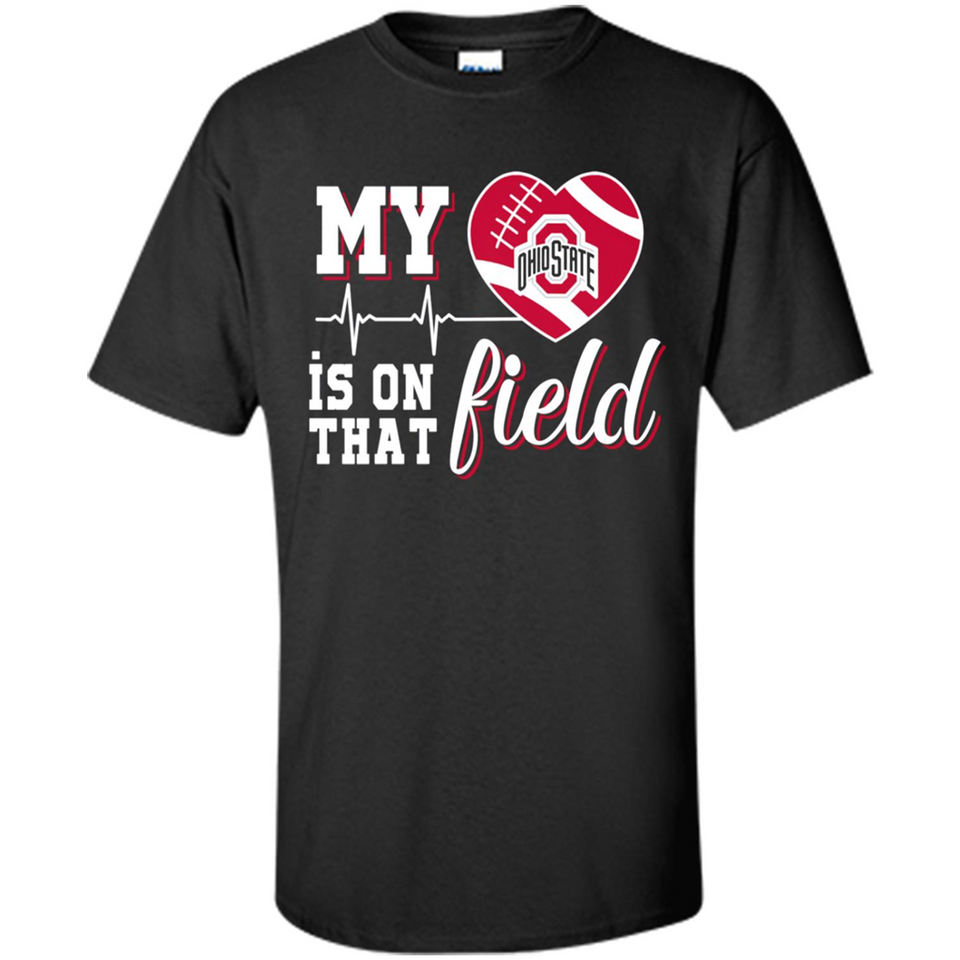 Ohio State Buckeyes Football My Heart is on that Field - Shirt