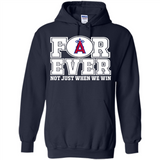 Los Angeles Angels Forever For ever not just when we win - Hoodie