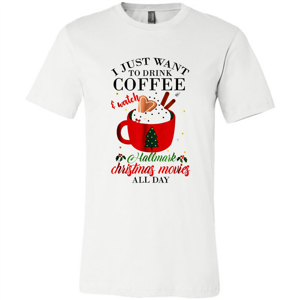 I Just Want To Drink Coffee And Watch Hallmark Christmas Movies All Day MERCHCUTE - Canvas Unisex T-Shirt