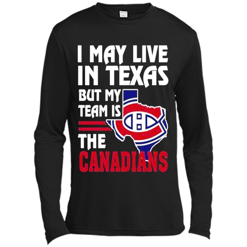 I May Live In Texas But My Team Is The Canadians - Canvas Long Sleeve T-Shirt