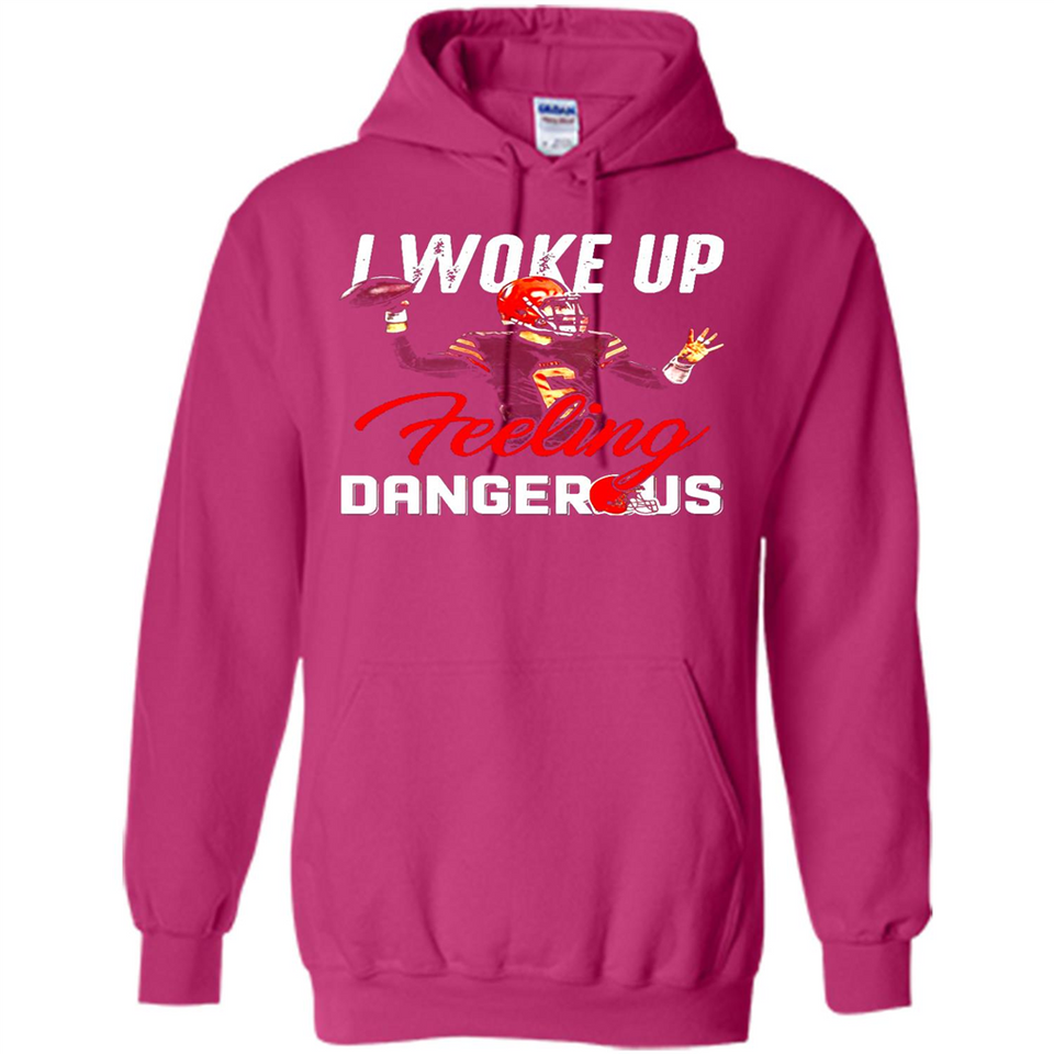 I woke up feeling dangerous - Hoodie