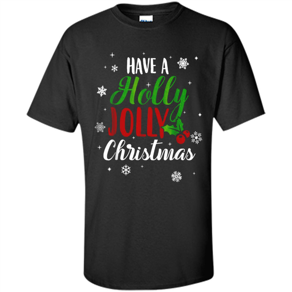 Have A Holly Jolly Christmas T-Shirt Cute Mistletoe - Shirt
