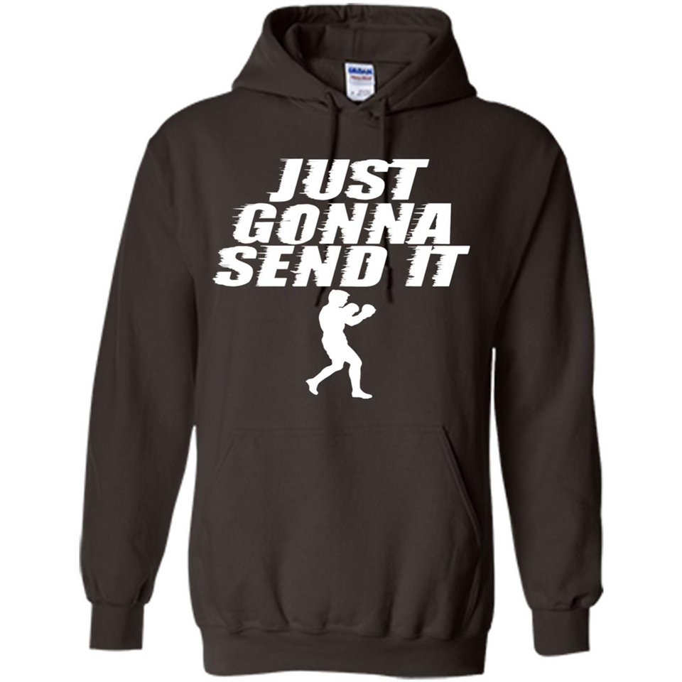 Just Gonna Send It Boxing Boxer Fighter Kick Fighting - Hoodie