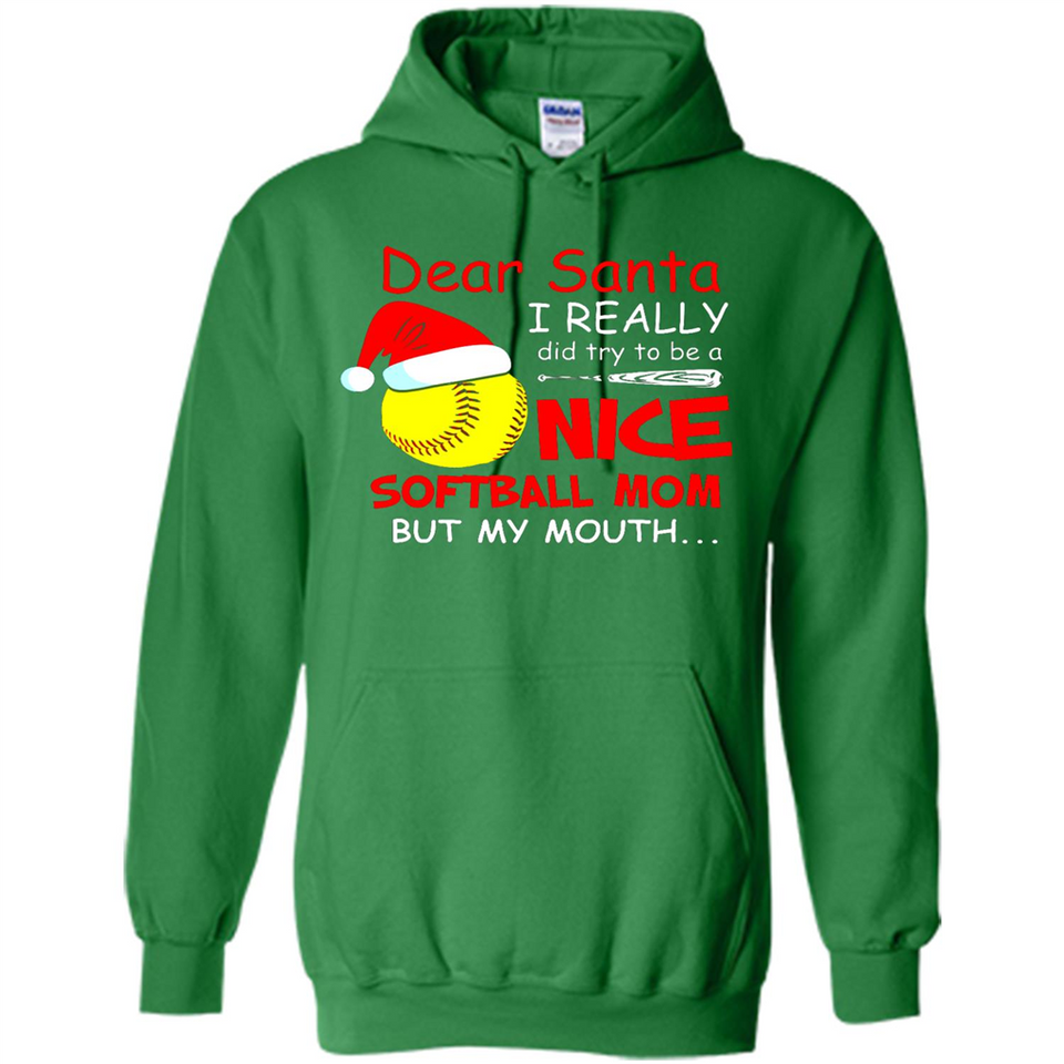 Dear Santa I Really Did Try To Be A Nice Softball Mom T-Shirt - Hoodie