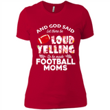 God Said let There Be Loud Yelling So He Made Football Moms - Ladies' Boyfriend T-Shirt