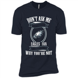 Don't Ask Me Why I'm A Philadelphia Eagles Fan Ask Yourself