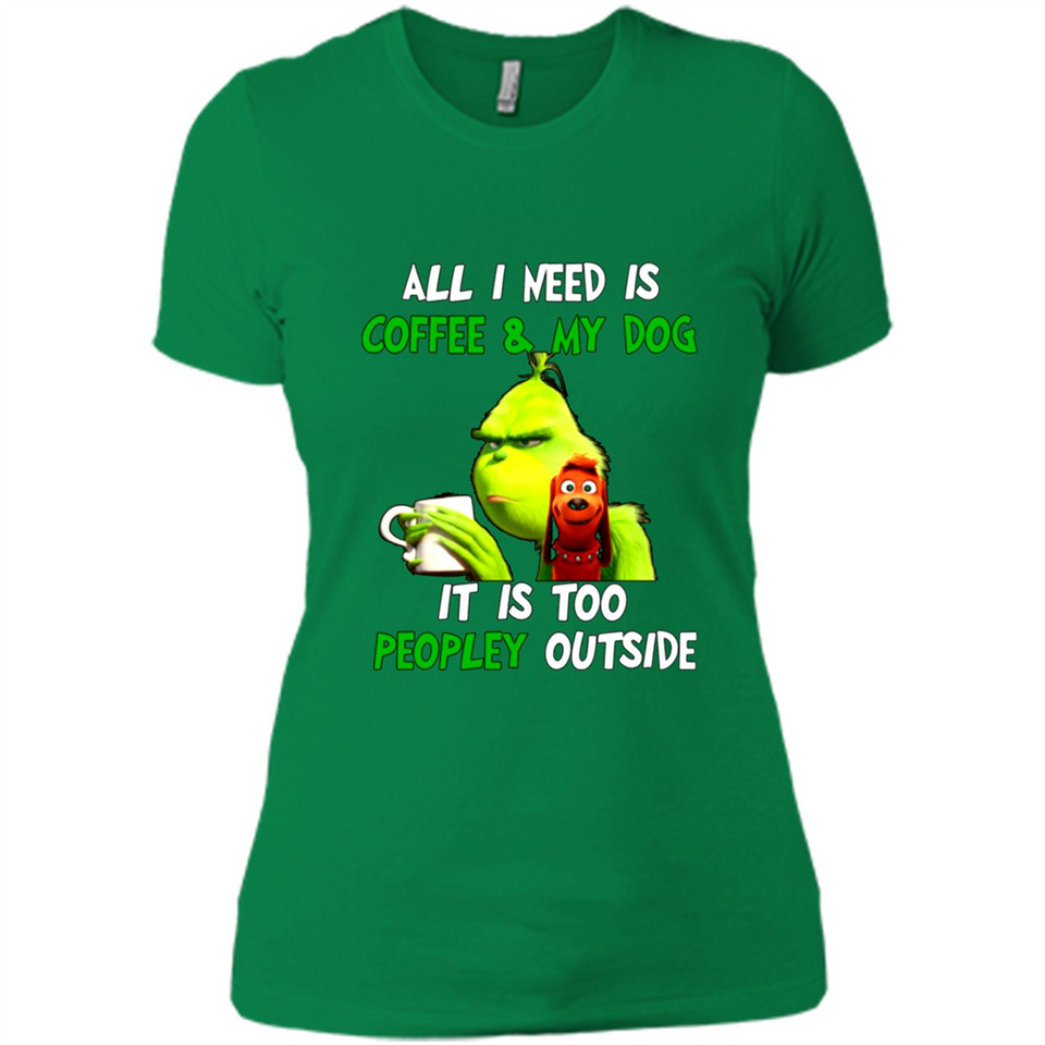 The Grinch - All I Need Is Coffee & My Dog It Is Too Peopley Outside