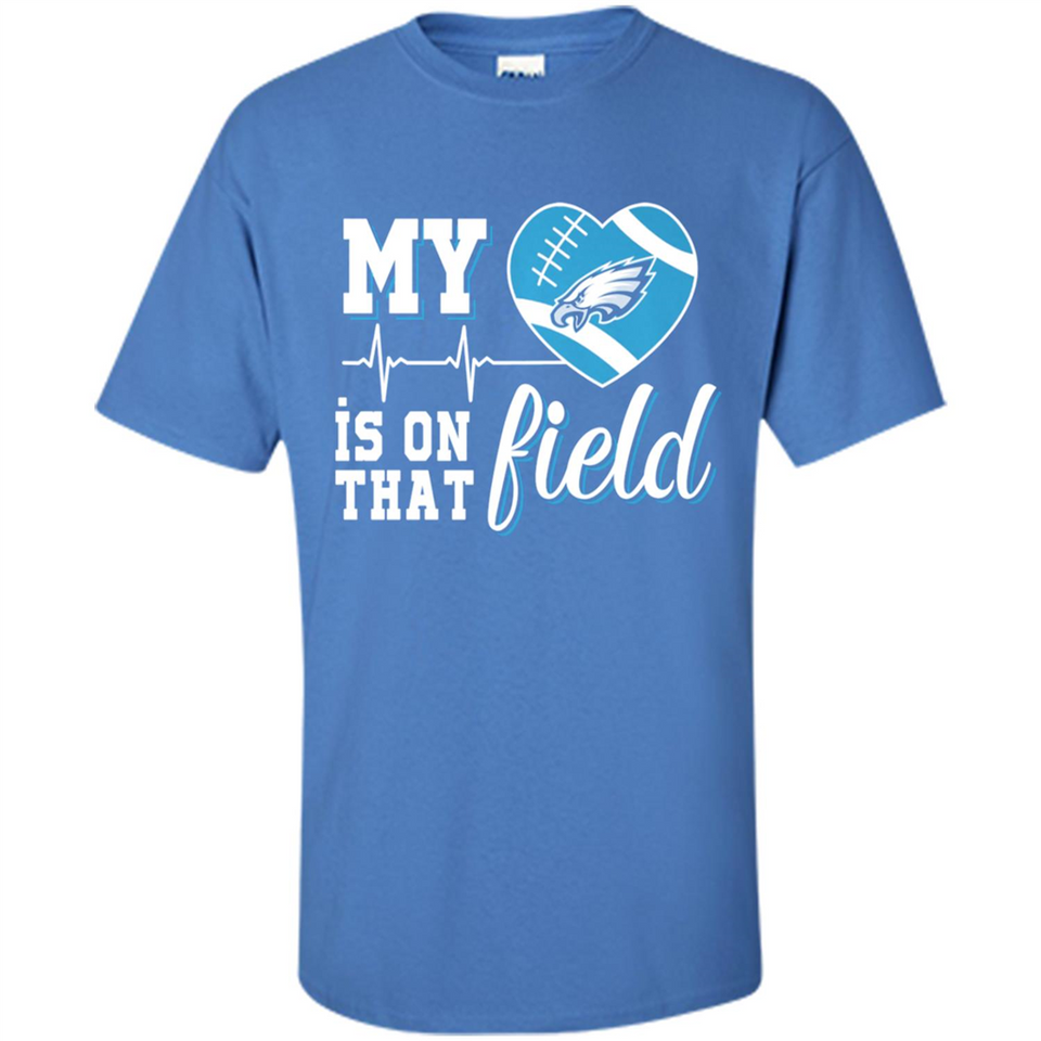 Philadelphia Eagles Football My Heart is on that Field - Shirt