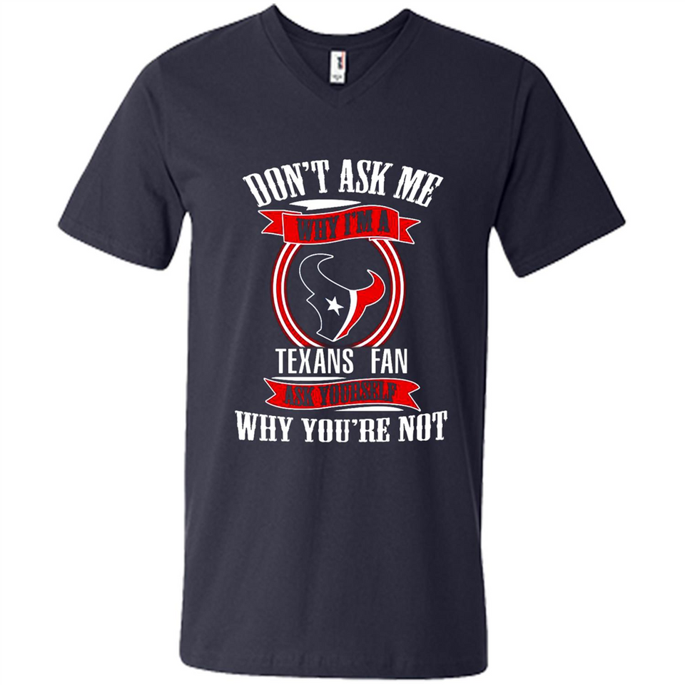 Don't Ask Me Why I'm A Houston Texans Fan Ask Yourself