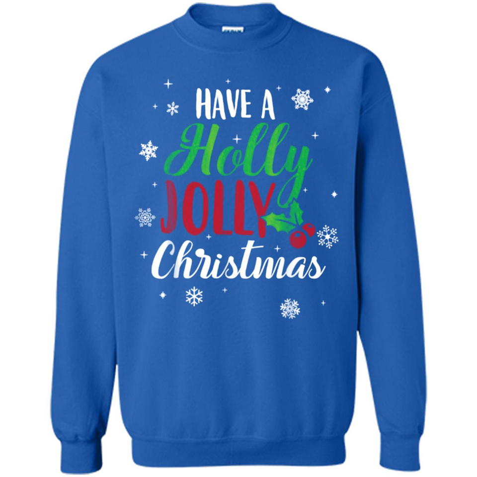 Have A Holly Jolly Christmas T-Shirt Cute Mistletoe - Sweatshirt