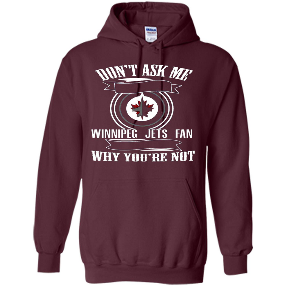 Don't Ask Me Why I'm A Winnipeg Jets Fan Ask Yourself