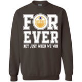 Edmonton Oilers Forever For ever not just when we win - Sweatshirt
