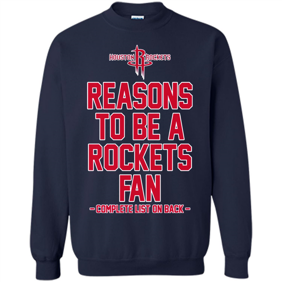 Reasons to be a Houston Rockets Fan Complete List on Back - Sweatshirt