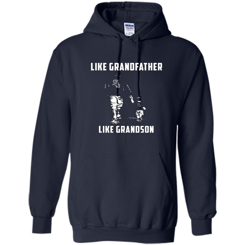 Chicago White Sox GrandFather Like GrandSon - Hoodie