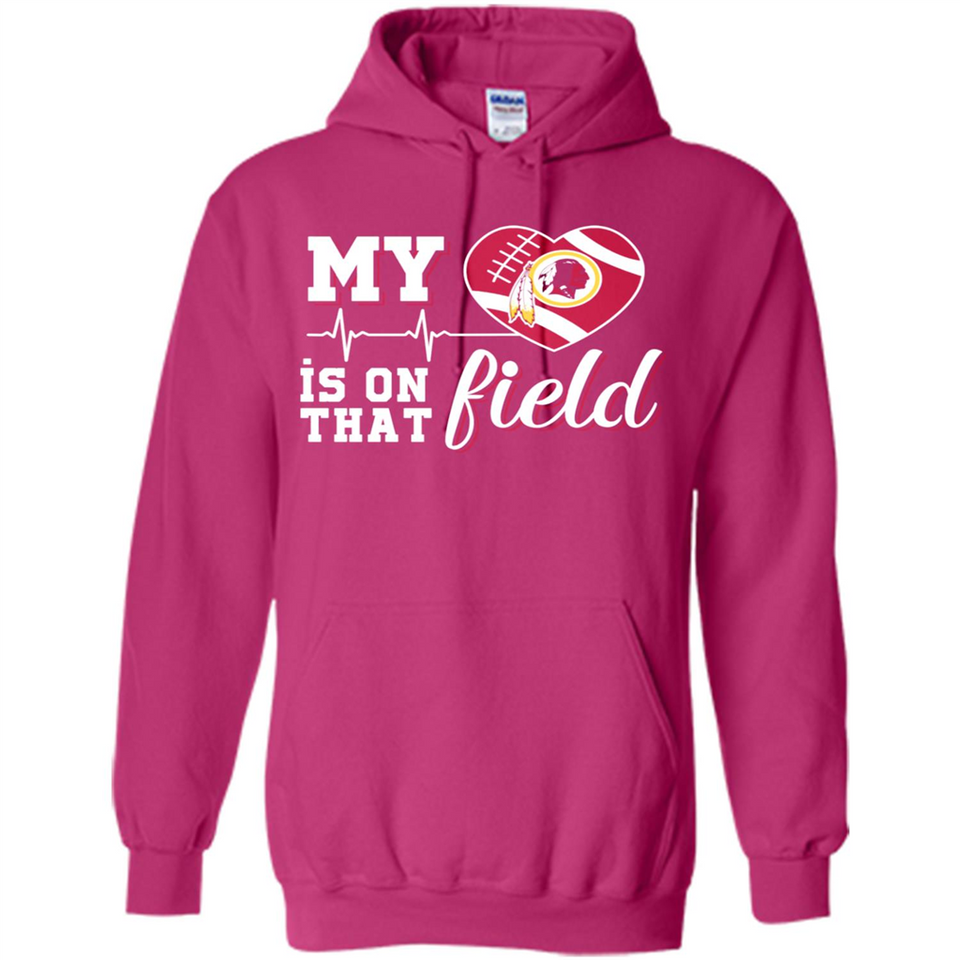 Washington Redskins Football My Heart is on that Field - Hoodie