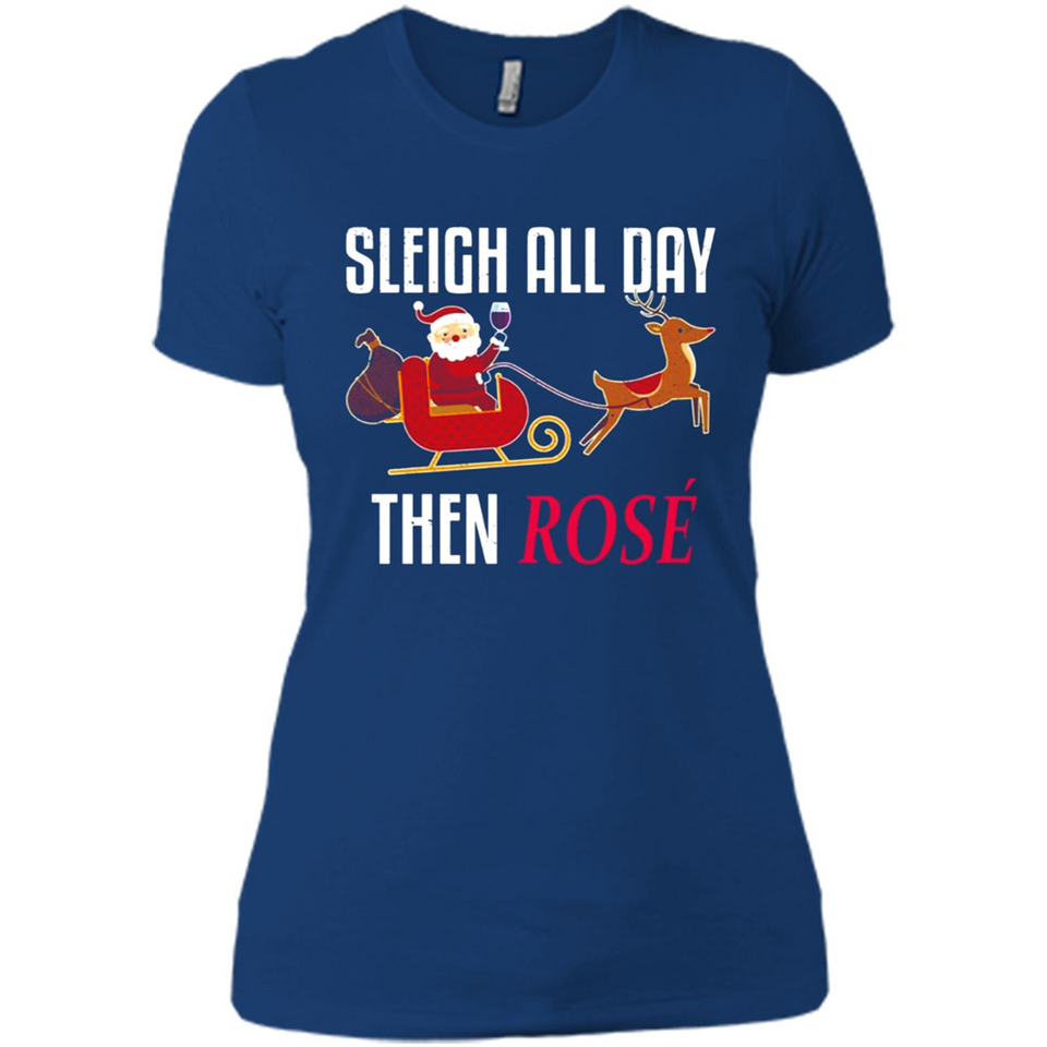 Sleigh All Day Then Rose Christmas Wine Gift - Ladies' Boyfriend T-Shirt
