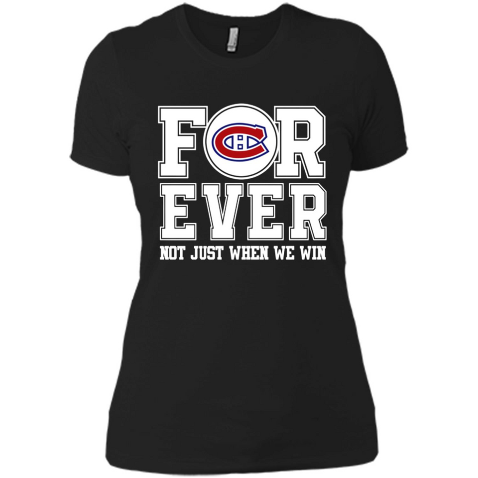 Montreal Canadiens Forever For ever not just when we win - Ladies' Boyfriend T-Shirt