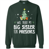 Will Trade My Big Sister For Presents Christmas - Sweatshirt