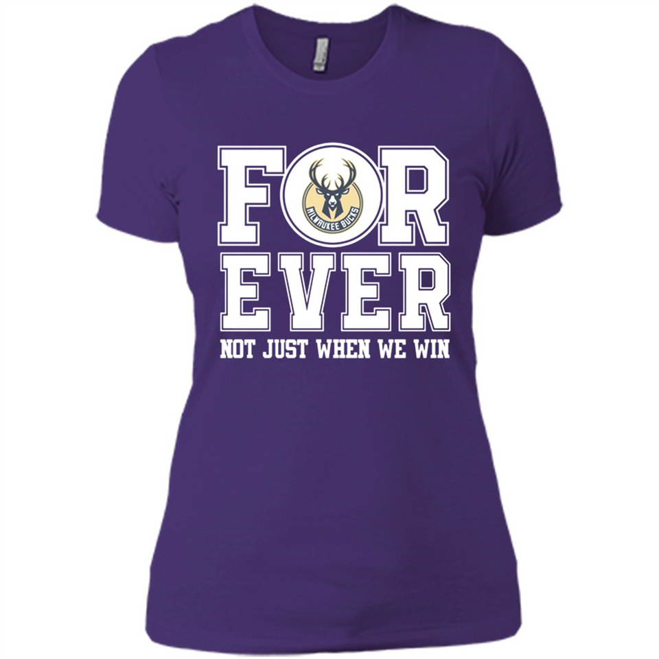 Milwaukee Bucks Forever For ever not just when we win - Ladies' Boyfriend T-Shirt