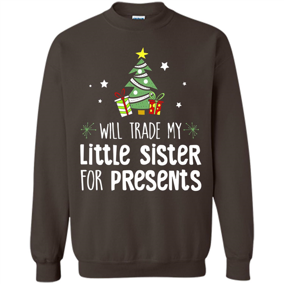 Will Trade My Little Sister For Presents Christmas - Sweatshirt
