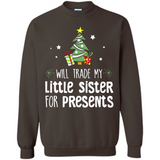 Will Trade My Little Sister For Presents Christmas - Sweatshirt
