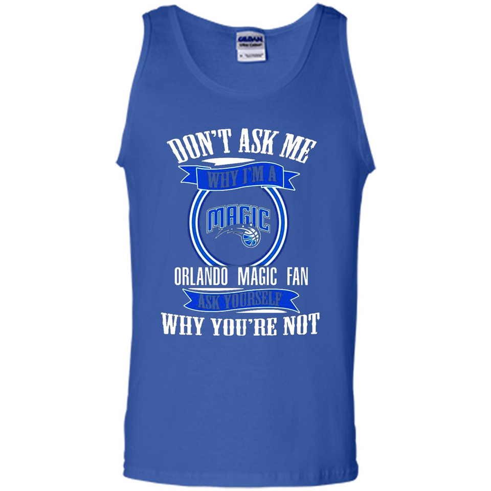 Don't Ask Me Why I'm A Orlando Magic Fan Ask Yourself