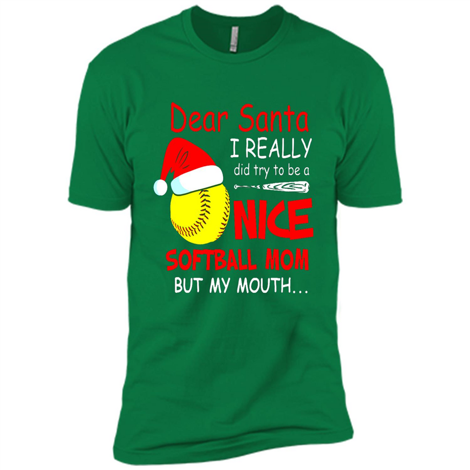 Dear Santa I Really Did Try To Be A Nice Softball Mom T-Shirt - Premium Short Sleeve T-Shirt