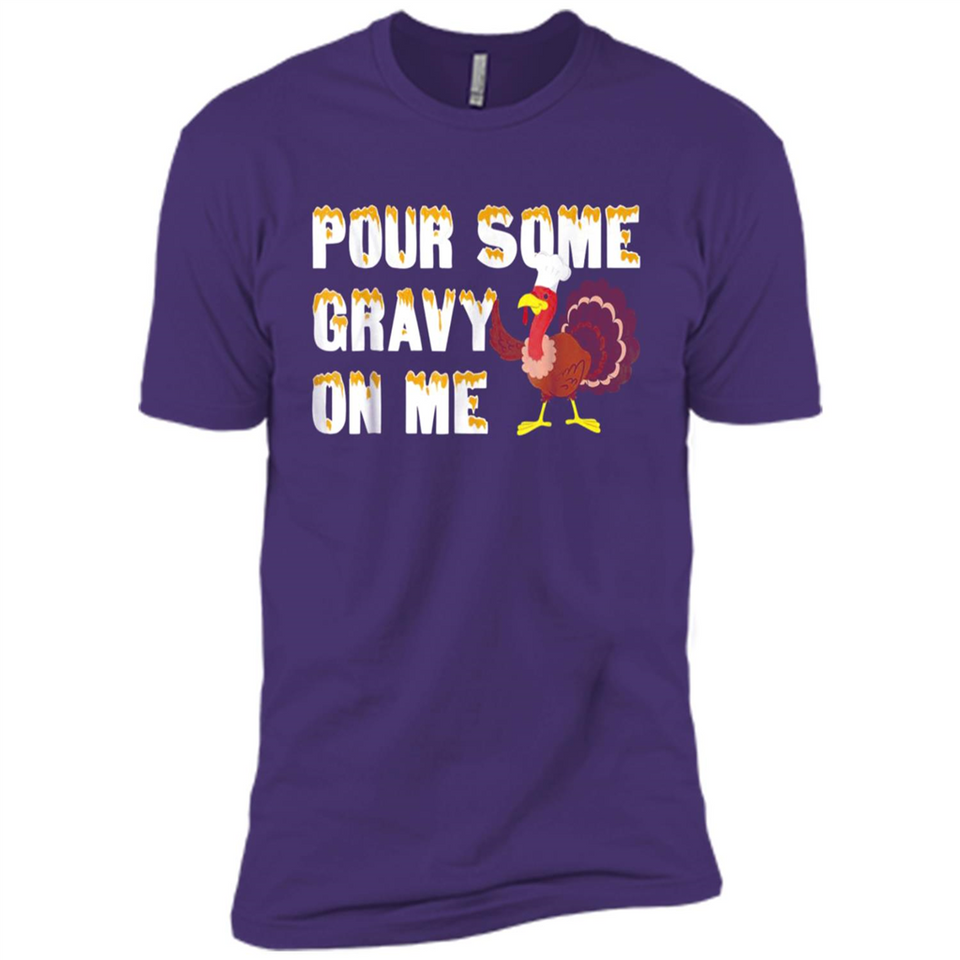 Pour Some Gravy On Me Funny Turkey Thanksgiving