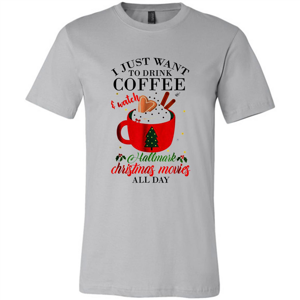 I Just Want To Drink Coffee And Watch Hallmark Christmas Movies All Day MERCHCUTE - Canvas Unisex T-Shirt