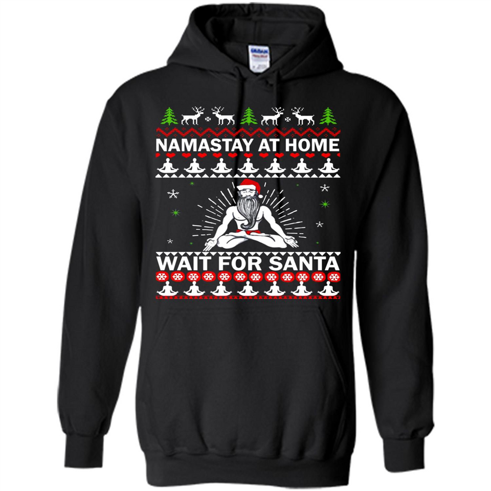 Namastay at home and wait for Santa Christmas - Hoodie