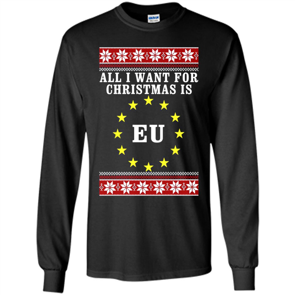 All I want for Christmas is EU ugly - Long Sleeve T-Shirt