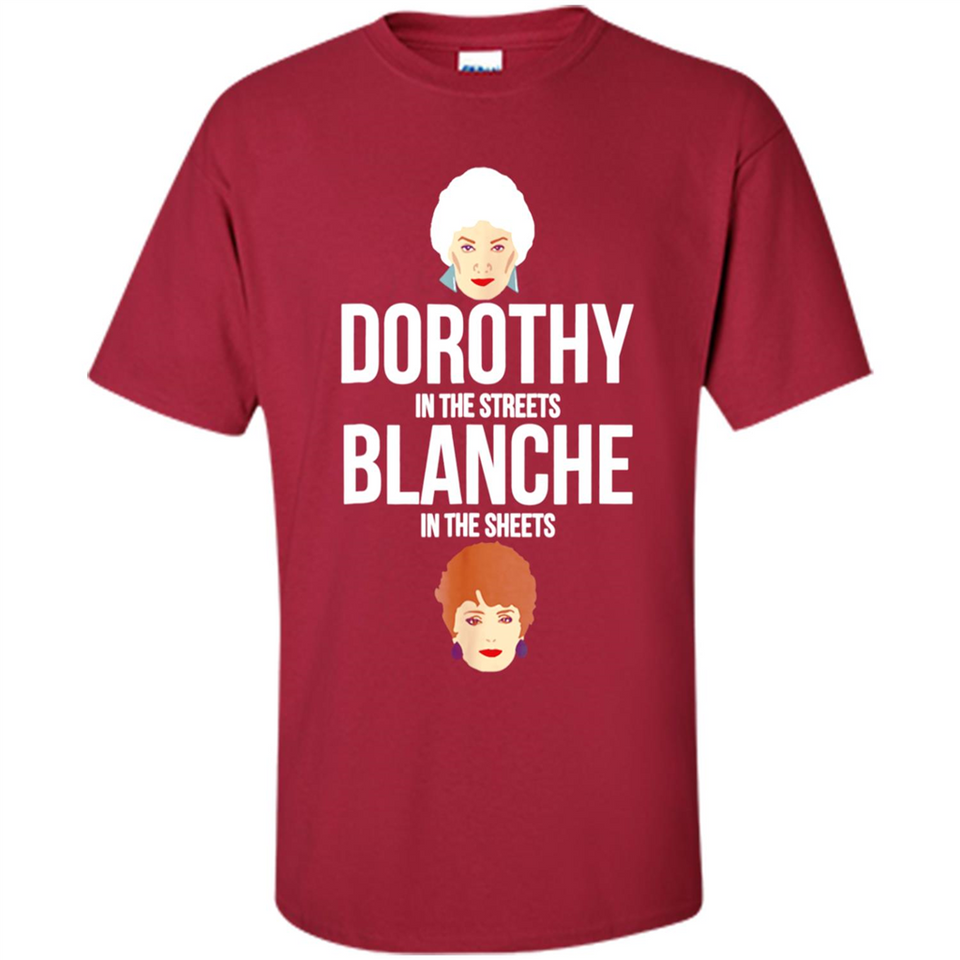 DOROTHYS IN THE STREETS BLANCHES IN THE SHEETS