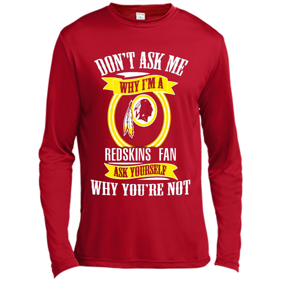 Don't Ask Me Why I'm A Washington Redskins Fan Ask Yourself