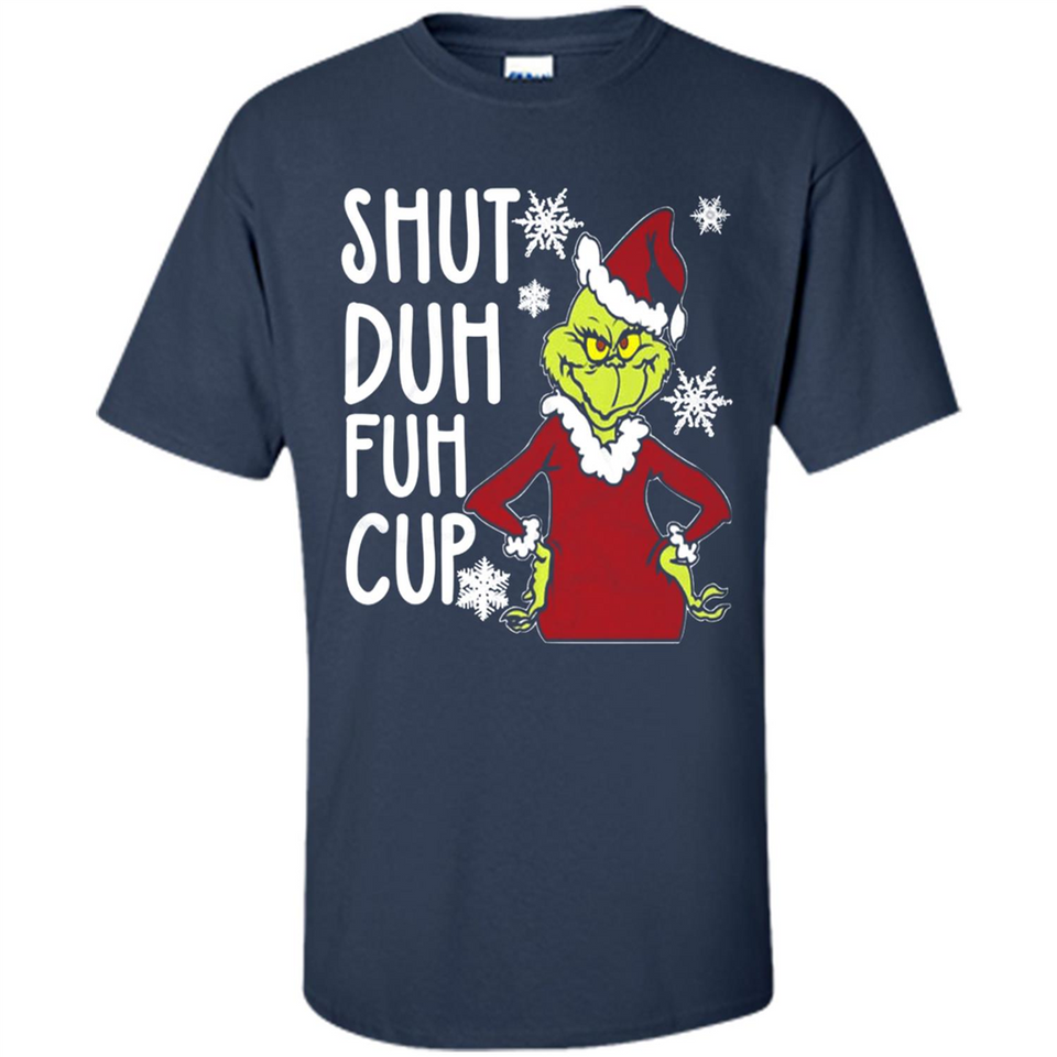 Christmas Grinch Shut Duh Fuh Cup