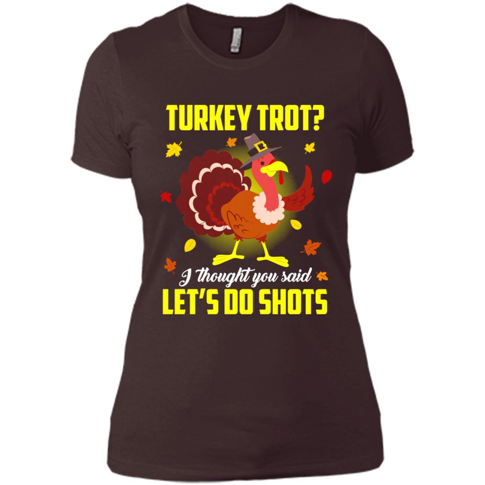 Turkey Thanksgiving I Thought You Said Let's Do Shots