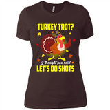 Turkey Thanksgiving I Thought You Said Let's Do Shots