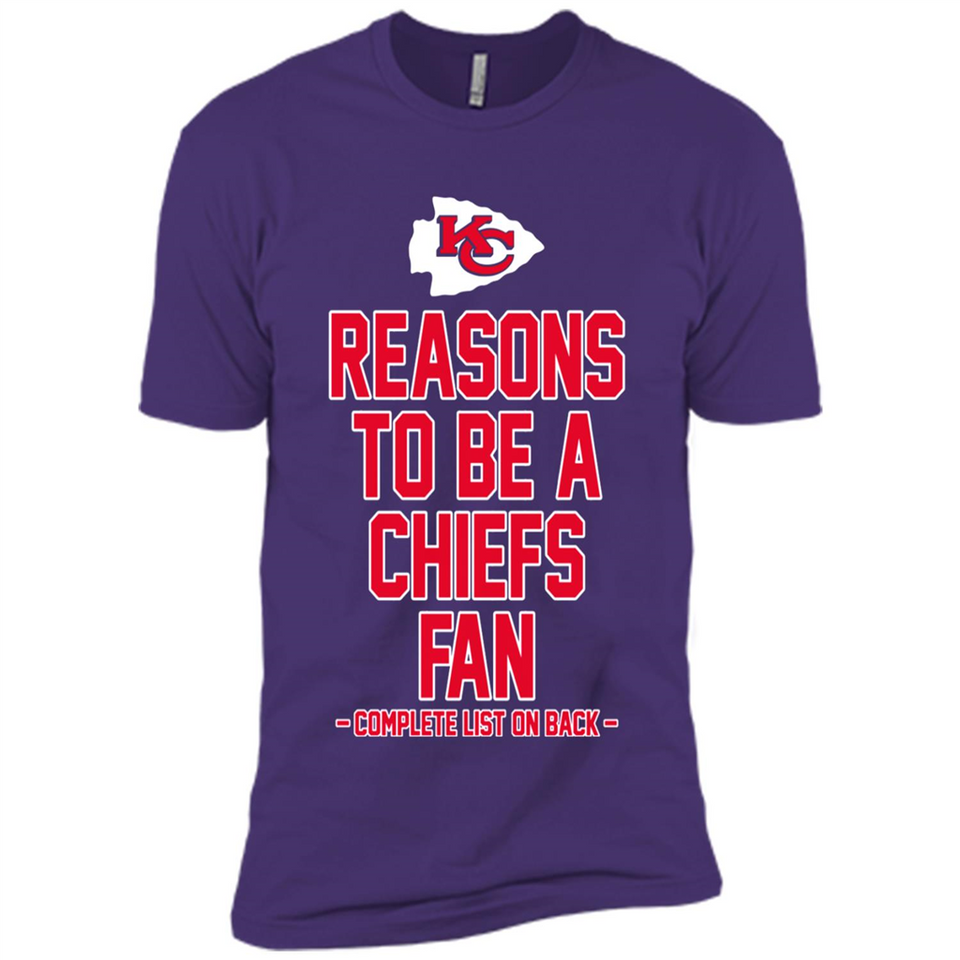 Reasons to be a Kansas City Chiefs Fan Complete List on Back - Premium Short Sleeve T-Shirt
