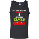 Ive Had It Up To Here With The Elves - Tank Top