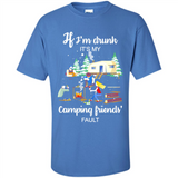 If I'm drunk It's my camping friends fault
