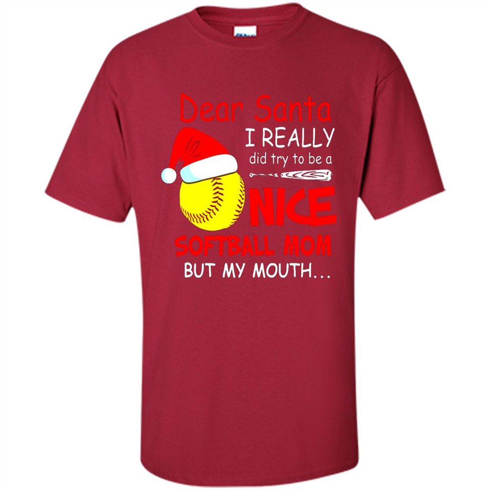 Dear Santa I Really Did Try To Be A Nice Softball Mom T-Shirt - Shirt