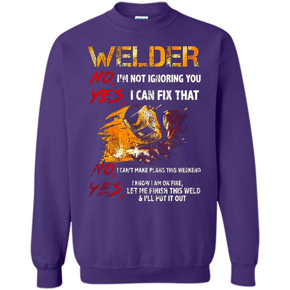Know I'm on fire let me finish this weld shirt Sweatshirt - Sweatshirt