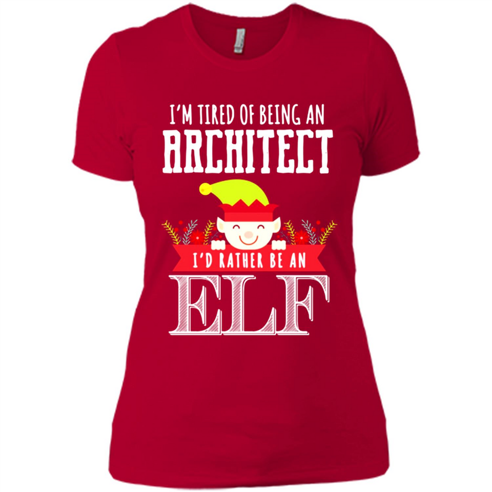 Tired Architect I'd Rather Be An Elf Christmas - Ladies' Boyfriend T-Shirt