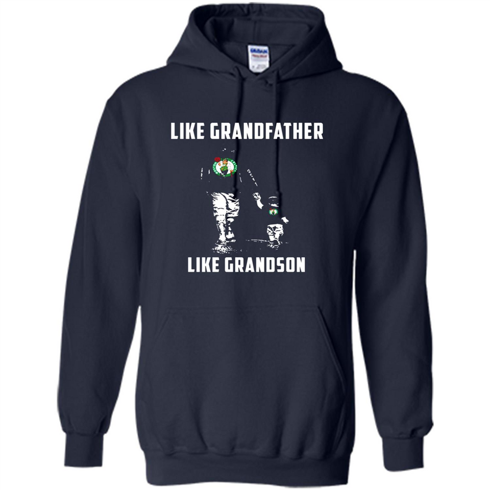 Boston Celtics Like GrandFather Like GrandSon - Hoodie